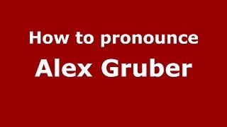 How to pronounce Alex Gruber