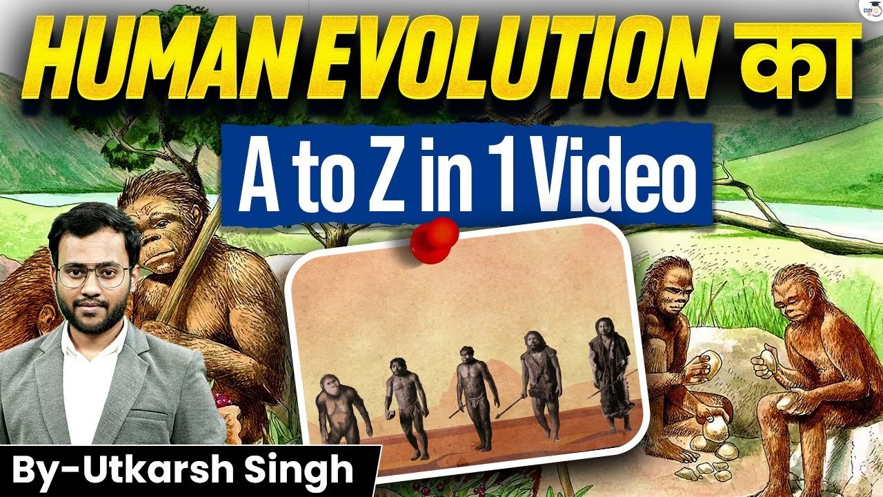 Human Evolution: A to Z Complete Guide in 1 Video By Utkarsh Singh | Anthropology Optional UPSC