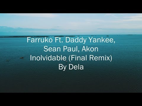 Farruko Ft. Daddy Yankee, Sean Paul, Akon - Inolvidable (Final Remix) By Dela