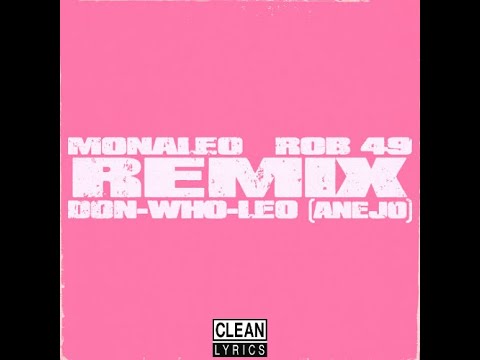 Monaleo & Rob49 Don Who Leo Remix (Añejo Remix) Clean