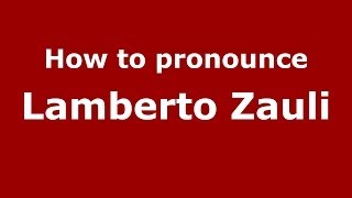 How to pronounce Lamberto Zauli