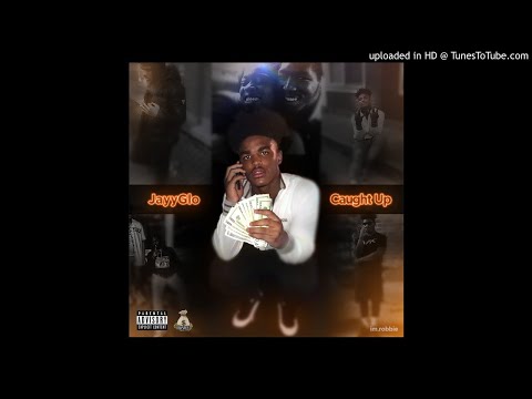 JayyGlo - Caught Up