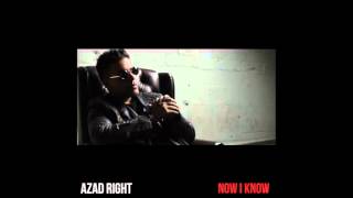 Azad Right - Now I Know