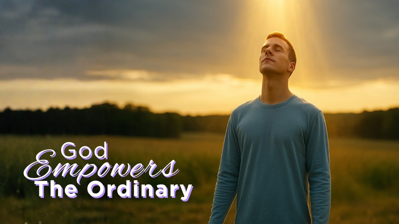 "God Empowers The Ordinary”  |  God's Plan For Imperfect People |  Lesson 2