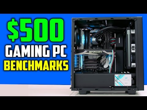 $500 Gaming PC Benchmarks