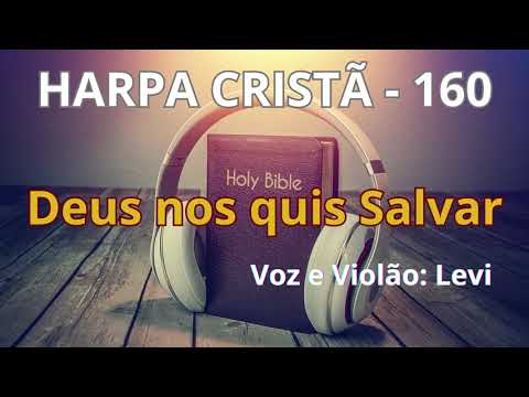 Harpa Cristã - 160 - Deus Nos Quis Salvar - Levi - com letra