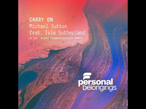 Michael Sutton ft. Isla Shuterland - Carry On (Nikos Diamantopoulos Remix) [Personal Belongings]