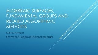 Meirav Amram. Algebraic surfaces, fundamental groups and related algorithmic methods