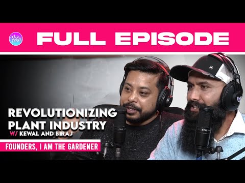 Revolutionizing Plant Industry || Episode 108 || Kewal Risal and Biraj Khadka || I Am The Gardener