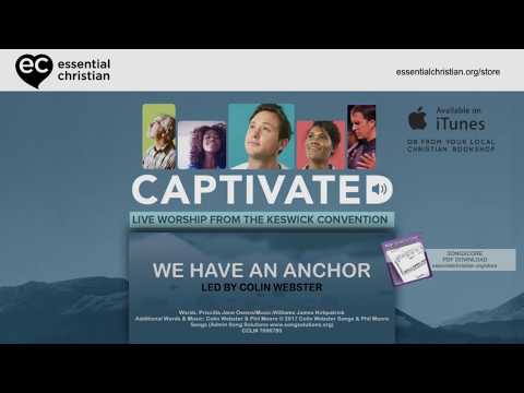 We Have An Anchor - Captivated: Live Worship From The Keswick Convention - Lyric Video