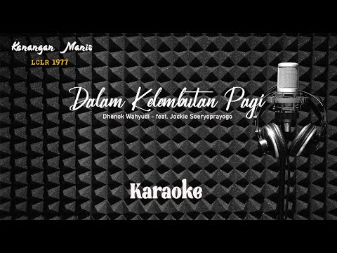 Dhenok Wahyudi/Jockie S. - Dalam Kelembutan Pagi - Karaoke tanpa vocal
