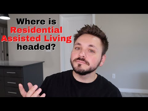WHAT IS THE FUTURE OF RESIDENTIAL ASSISTED LIVING AND WHERE IT'S HEADED?!