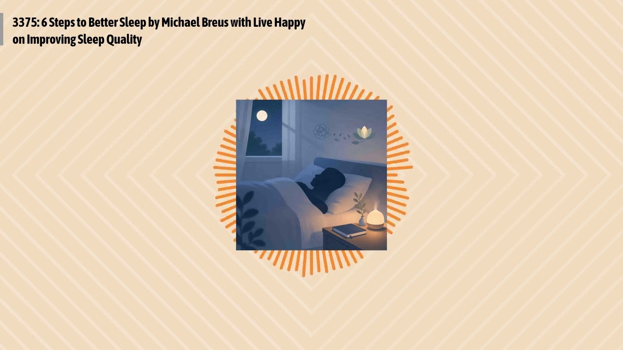 3375: 6 Steps to Better Sleep by Michael Breus with Live Happy on Improving Sleep Quality |...