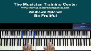 How To Play &quot;Be Fruitful&quot; by VaShawn Mitchell