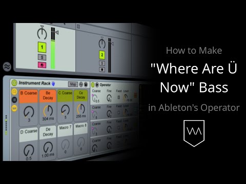 How to Make "Where Are Ü Now" Bass with Ableton’s Operator