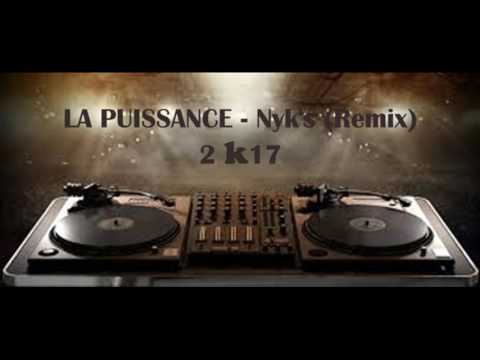 LA PUISSANCE -  Nyk's (Remix 2K17)