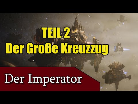 THE EMPEROR | Part 2 - The Great Crusade