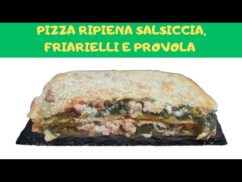 PIZZA RIPIENA SALSICCIA E FRIARIELLI - Ricetta esclusiva napoletana!