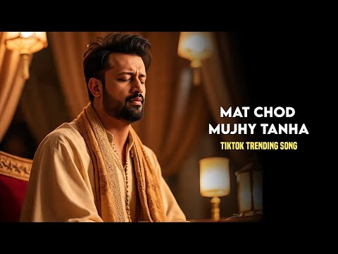 Mat Chod Mujhy Tanha - TikTok Trending Song - Heart Touching