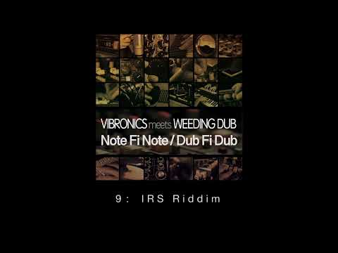 9: VIBRONICS meets WEEDING DUB "IRS Riddim"