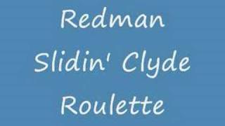 Slidin' Clyde Roulette - Redman