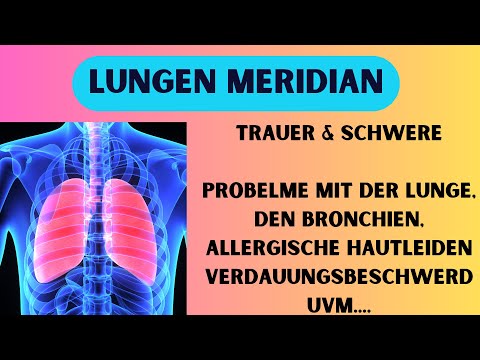 DEIN LUNGENMERIDIAN - Trauer - Überlastung - Lunge - Hautleiden -Verdauungsbeschwerden uvm.