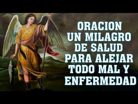 Oracion a la MADRE MARIA Y ARCANGEL RAFAEL para un milagro de salud para alejar todo mal, enfermedad