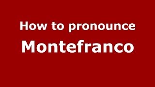 How to pronounce Montefranco