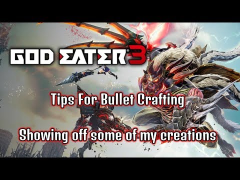 [Tips For Bullet Creation] God Eater 3 PS4 Gameplay [Some of My Bullet Creations]