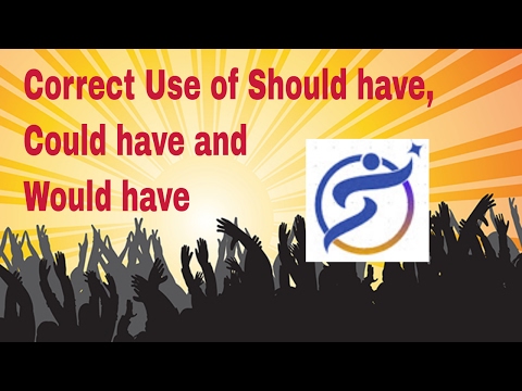 Correct Use of Should have, Could have and Would have by Speaklish
