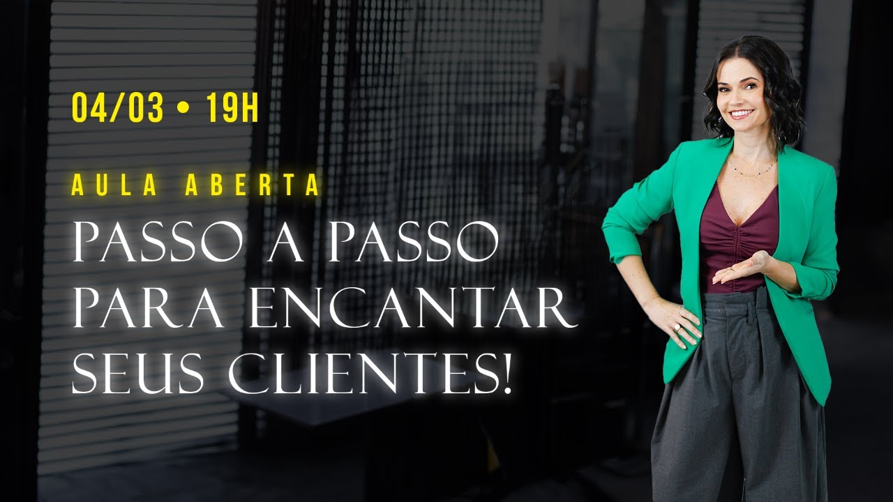 Aula #01 - Passo a passo para encantar seus clientes!