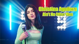 Ain&#39;t No Other Man (Christina Aguilera) ; Cover by Beatrice Florea