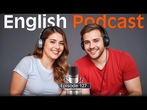 Learn English Quickly with Podcast Conversation | English Language Learning | Episode 127