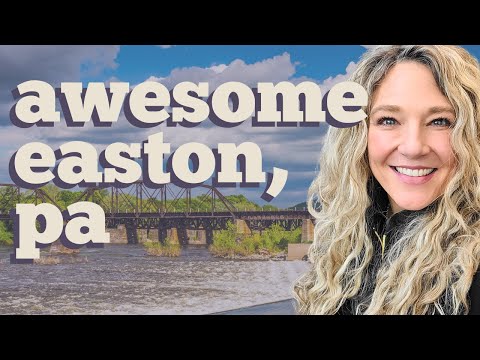 Curious About Easton, PA - Living in Easton, PA - What's it Like?