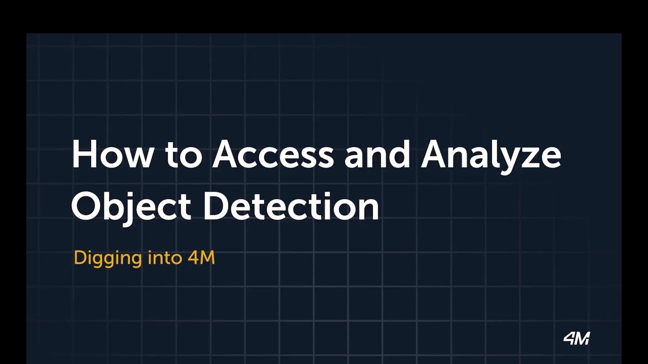 How to Access and Analyze Object Detection in 4M Analytics