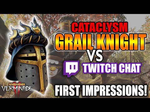 Vermintide 2 GRAIL KNIGHT FIRST IMPRESSIONS & HIGHLIGHTS TWITCH CHAT VS GRAIL KNIGHT! CATACLYSM!