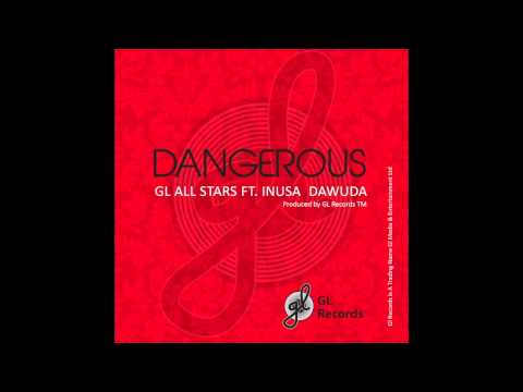 Dangerous by GL Records Allstars ft Inusa Dawuda