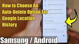 How to Choose An Auto-Delete Option For Google Location History On Samsung Android Phones
