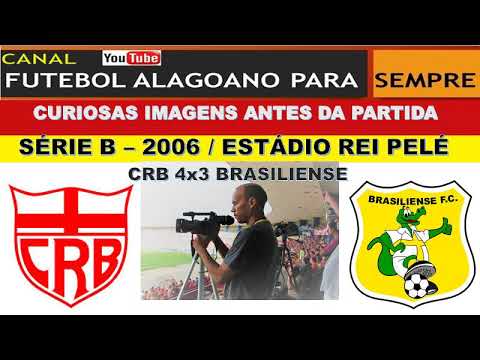 CRB 4x3 BRASILIENSE / 2006 / SÉRIE B / IMAGENS ANTES DO JOGO