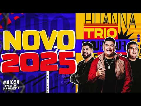 TRIO DA HUANNA 2025 AQUI O SISTEMA É BRUTO CD ATUALIZADO E MÚSICAS NOVAS | ARROCHADEIRA SÓ AS TOPS