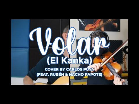 Volar (El Kanka) - Carlos Puya feat. Rubén & Nacho Papote