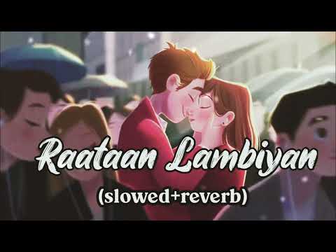 Raataan Lambhiyan [Slowed + Reverb] | Shershah | Jubin Nautiyal | Asees Kaur | Lofi