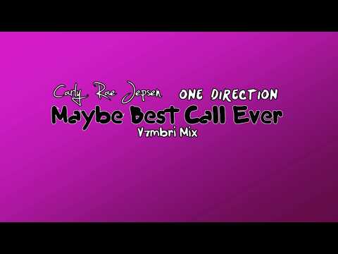Carly Rae Jepsen feat. One Direction - Maybe Best Call Ever