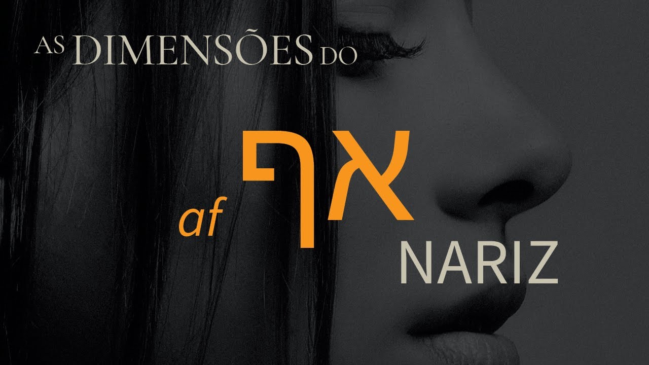 AF, as Dimensões do NARIZ | Curiosidades + Simbologia Bíblica e Espiritual, à luz do Hebraico