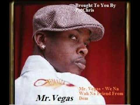 Mr. Vegas - We Na Wah Na Friend From Dem From Pr0Chris