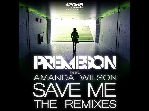 Premeson feat. Amanda Wilson - Save Me (Justin P Remix)