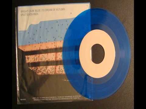 Bright Calm Blue / To dream of Autumn - split 7'' (full)