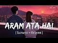 Aram Ata Hai Deedar Se Tere (Slowed + Reverb) | Ik Lamha | Azaan Sami Khan | SR Lofi