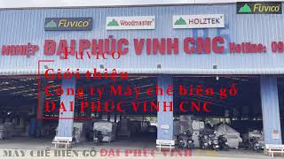 Fuvico 2022 - MÁY CHẾ BIẾN GỖ ĐẠI PHÚC VINH CNC