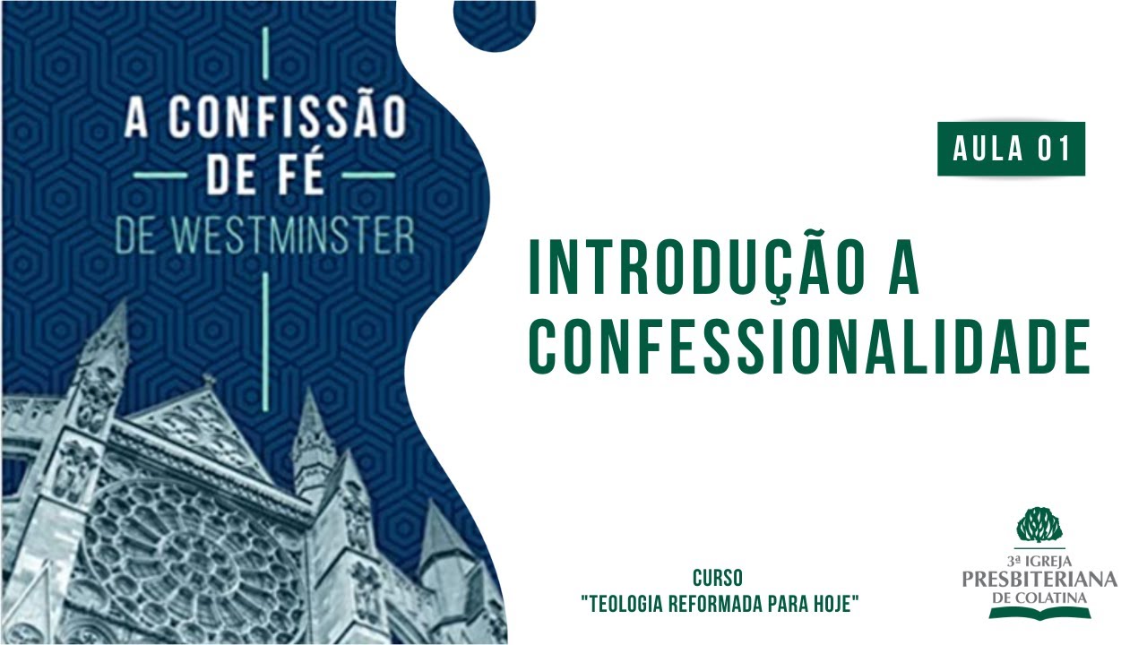 Confissão de Fé de Westminster: AULA 01| Introdução a Confessionalidade